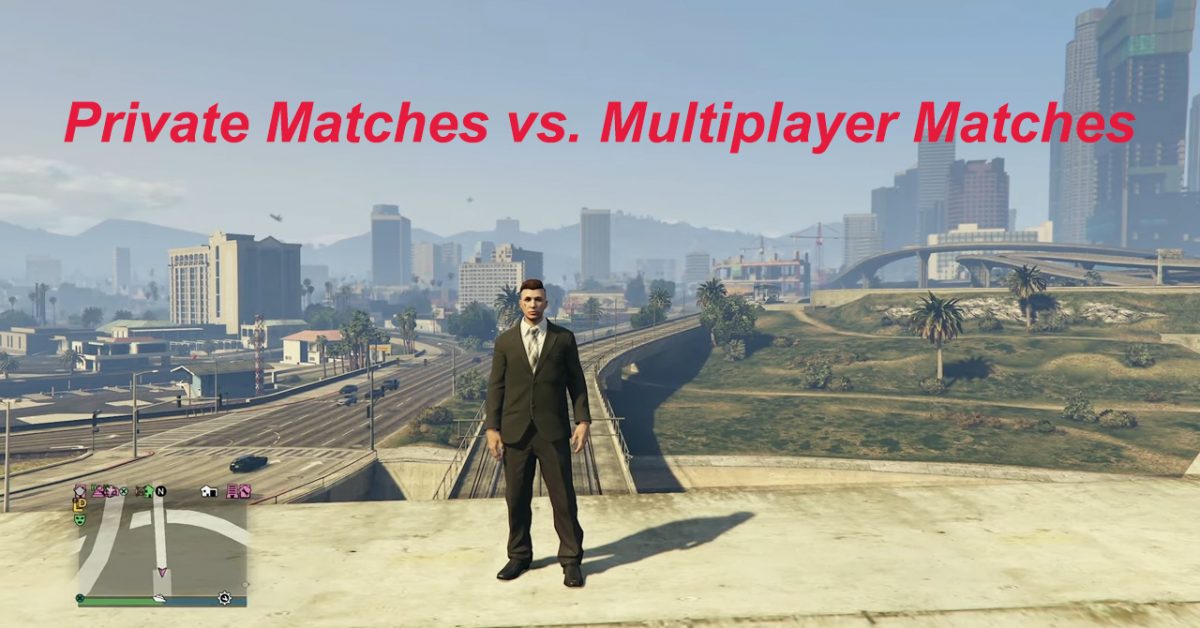 GTA Online: Private Matches vs. Multiplayer Matches